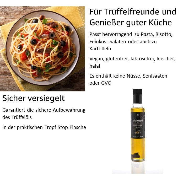 Truffle oil with real black truffle - based on extra virgin olive oil. For sauces and to refine dishes. Suitable for a vegan diet